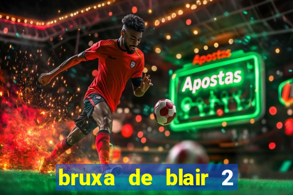 bruxa de blair 2 filme completo dublado